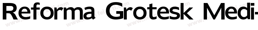 Reforma Grotesk Medi字体转换